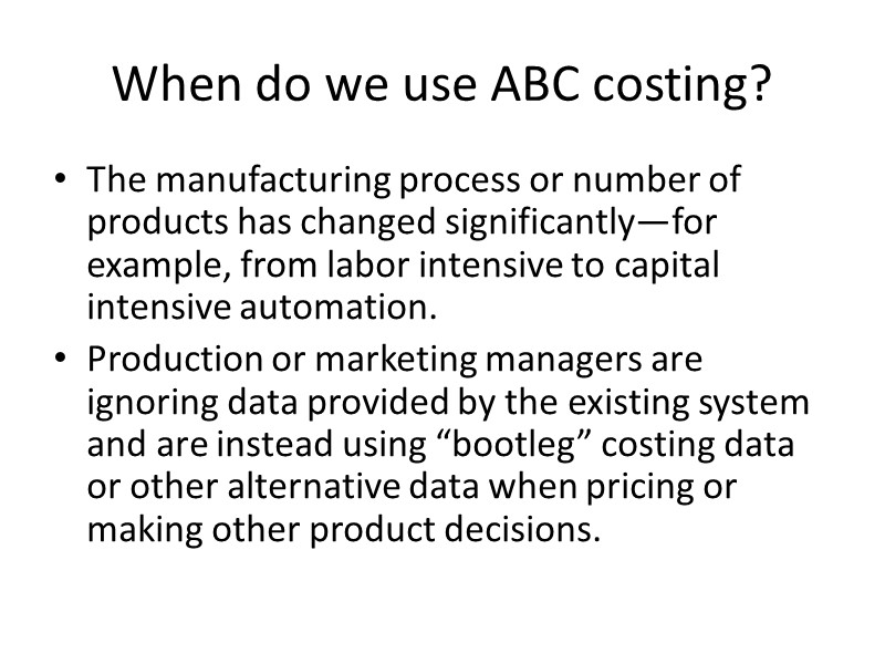 When do we use ABC costing? The manufacturing process or number of products has